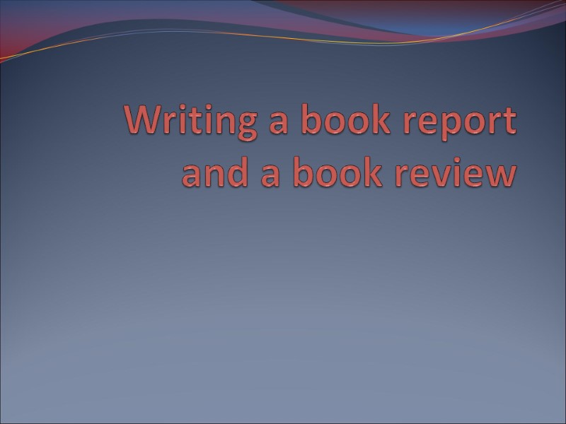 Writing a book report  and a book review